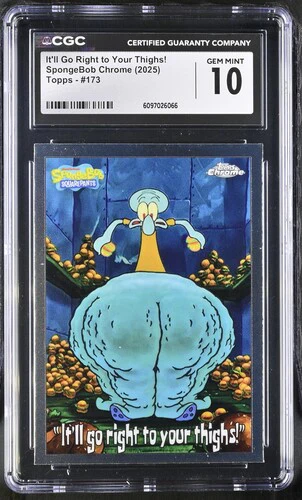 IT'LL GO RIGHT TO YOUR THIGHS! SPONGEBOB CHROME #173 2025 ENGLISH CGC GEM MINT 10
