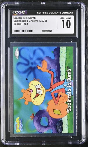 SQUIRRELS IS DUMB SPONGEBOB CHROME #82 2025 ENGLISH CGC GEM MINT 10