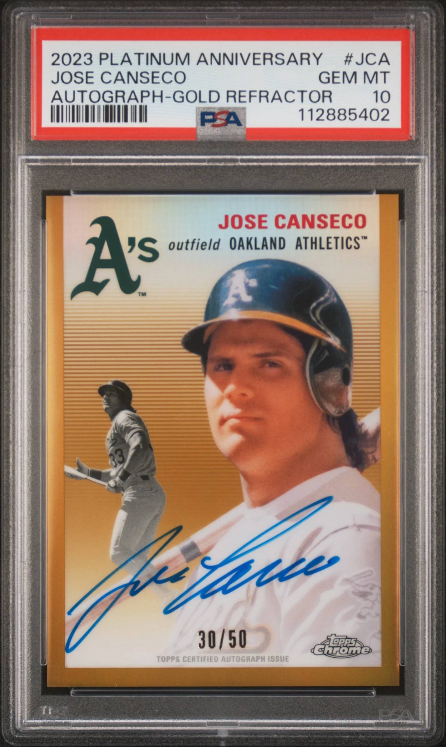 JOSE CANSECO | 2023 TOPPS CHROME PLATINUM ANNIVERSARY AUTOGRAPHS JCA | AUTOGRAPH-GOLD REFRACTOR | PSA GEM MT 10